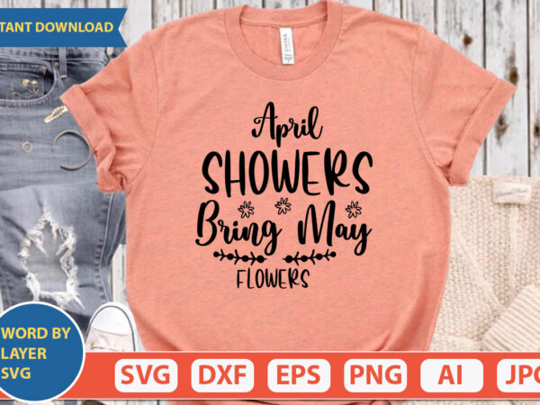 April showers bring may flowers svg vector for t-shirt