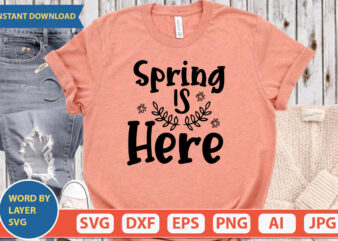 Spring Is Here SVG Vector for t-shirt