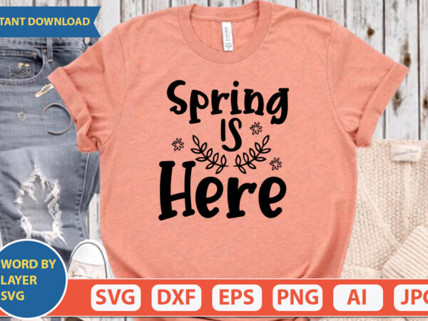 Spring is here svg vector for t-shirt