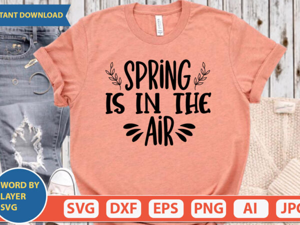 Spring is in the air svg vector for t-shirt