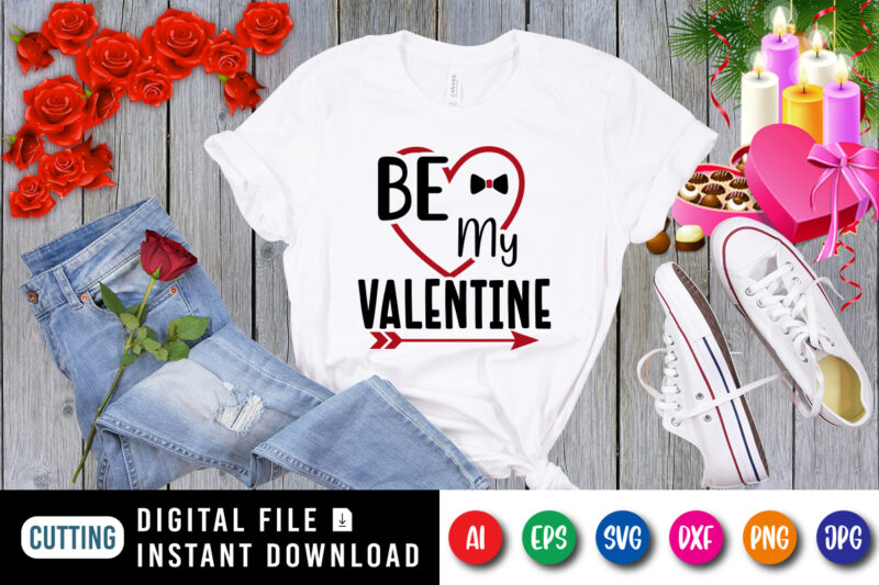 Be my valentine t-shirt, Valentine Heart SVG, valentine arrow shirt, valentine shirt , valentine hear shirt template