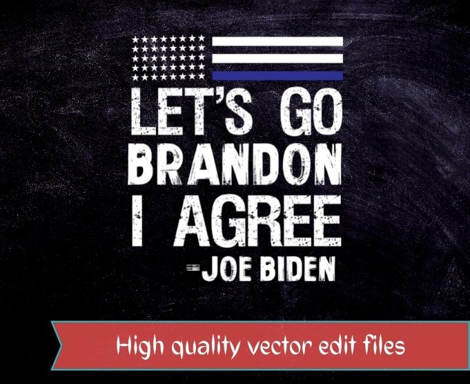 Let’s Go Brandon I Agree 3 T-Shirt design svg 2, Let’s Go Brandon I Agree png, Impeach 46, President Joe Biden, Sucks, Conservative, Anti Liberal, US Flag Tee,