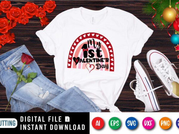 My 1st valentine’s day shirt, valentine day shirt, heart shirt, my first valentine’s day shirt print template