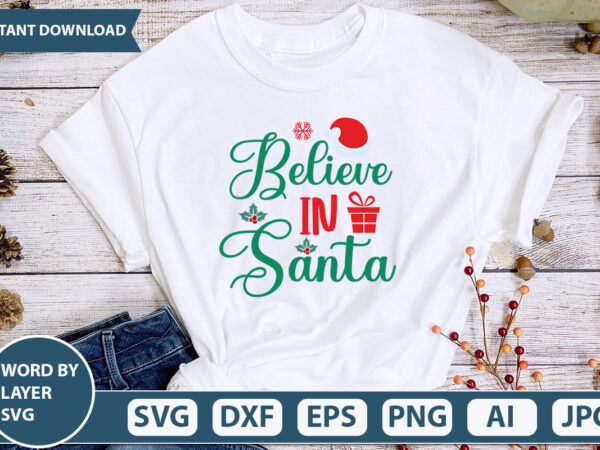 Believe in santa svg vector for t-shirt