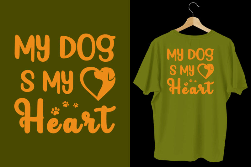 My dog is my heart t shirt, dog t shirt design, Dog t shirt, Dog t shirt design, Dog quotes, Dog bundle, Dog typography design, Dog bundle, Dog t shirt,