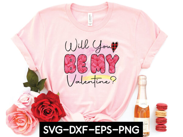 Will you be my valentine sublimation t shirt design for sale