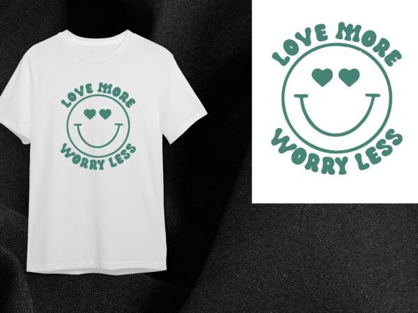 Smile icon love more worry less gift diy crafts svg files for cricut, silhouette sublimation files t shirt template vector