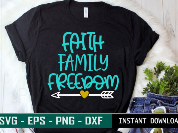 Faith family freedom print ready family quote colorful svg cut file t shirt template