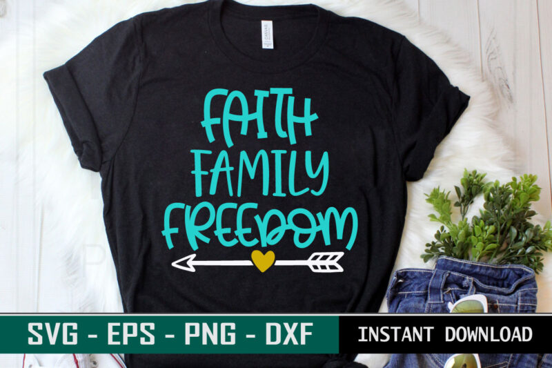 Faith Family Freedom print ready family quote colorful svg cut file t shirt template