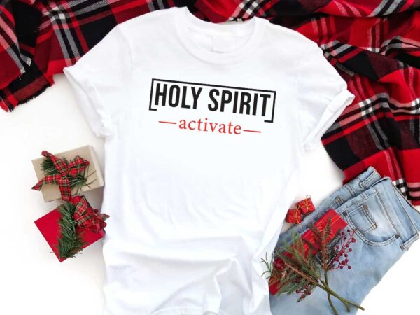 Trending gifts, holy spirit activate diy crafts svg files for cricut, silhouette sublimation files t shirt designs for sale