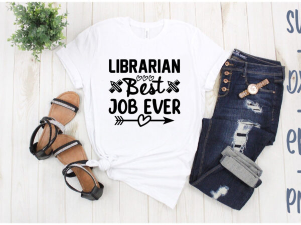 Librarian best job ever t shirt vector graphic