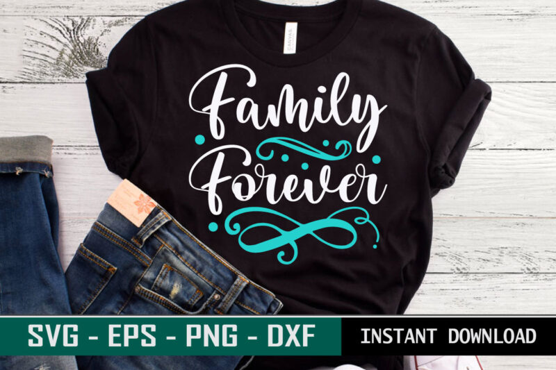 Family Forever print ready family quote colorful svg cut file t shirt template