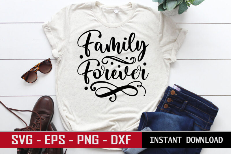 Family Forever print ready family quote colorful svg cut file t shirt template