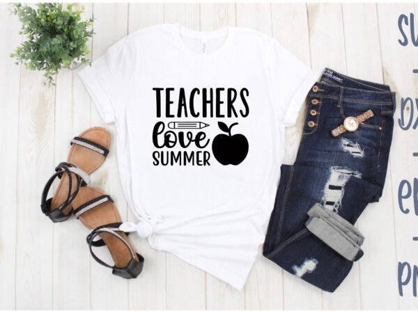 Teachers love summer t shirt designs for sale