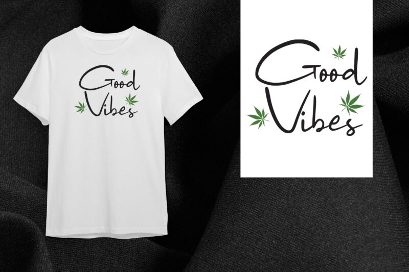 Cannabis Good Vibes Gift Diy Crafts Svg Files For Cricut, Silhouette Sublimation Files