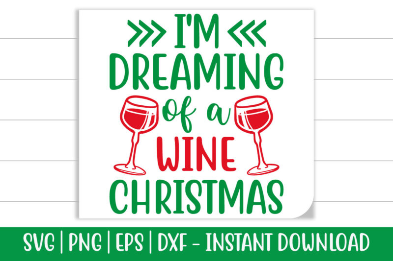 I’m dreaming of a wine Christmas print ready Christmas colorful SVG cut file for t-shirt and more merchandising