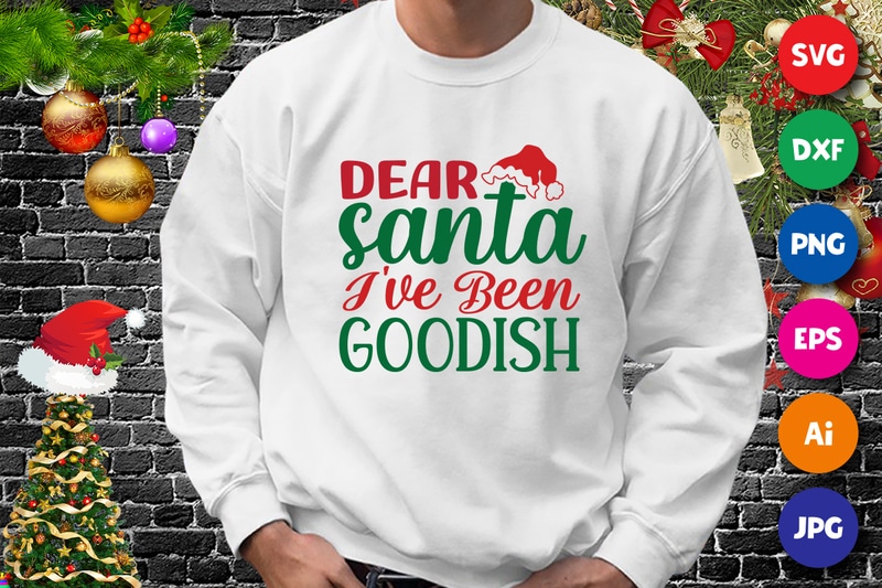 Dear Santa I've been Goodish Shirt, Dear Santa Shirt, Santa hat ...