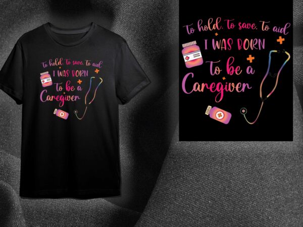 Nurse life gift, i was born to be caregiver diy crafts svg files for cricut, silhouette sublimation files T shirt vector artwork