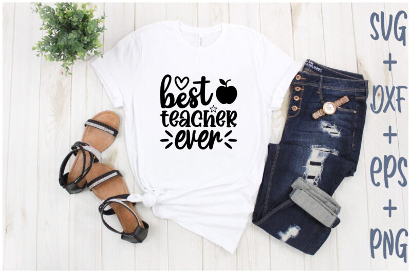 Best Teacher Ever - Buy T-shirt Designs