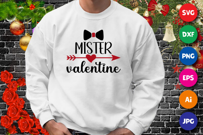 Mister valentine, arrow heart shirt, valentine shirt, mister shirt, valentine day shirt print template