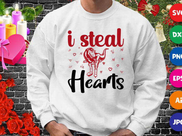 I steal hearts dinosaur shirt, gift for her, dinosaur valentine, valentines day shirt, i steal hearts shirt, t-rex hearts shirt print template t shirt design for sale