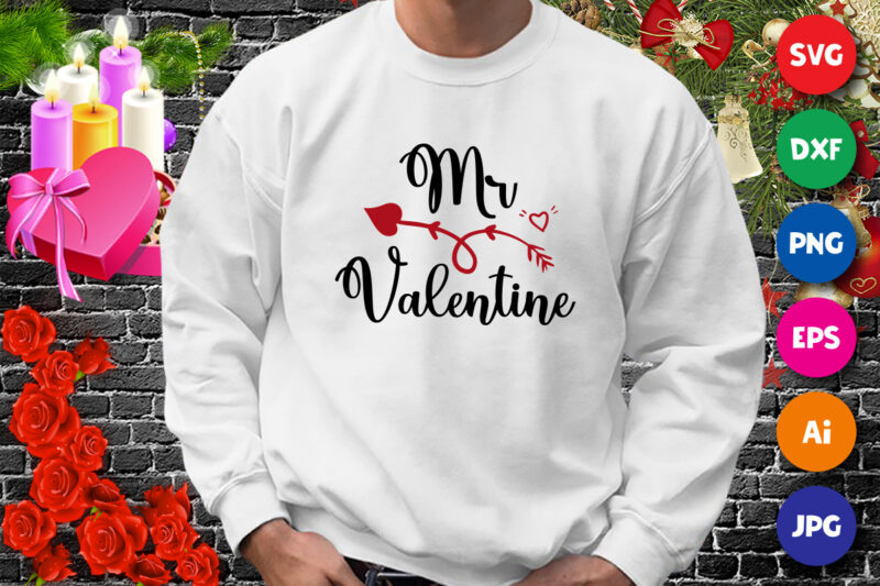 Mr. Valentine t-shirt, valentine shirt, valentine arrow sweatshirt, valentine heart shirt print template