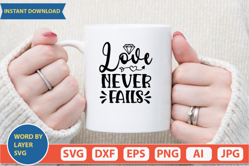 Love Never Fails SVG Vector for t-shirt