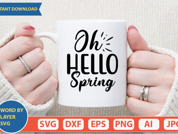 Oh hello spring svg vector for t-shirt