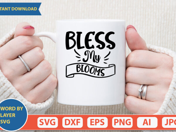 Bless my blooms svg vector for t-shirt