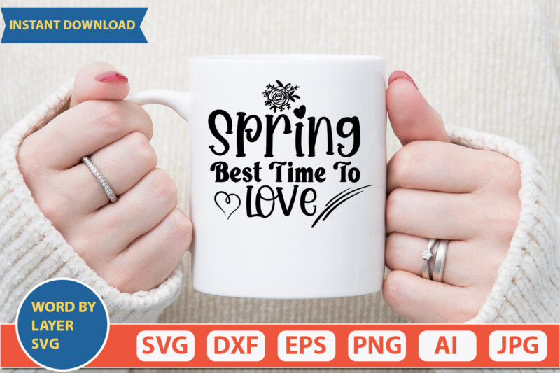 Spring Best Time To Love SVG Vector for t-shirt