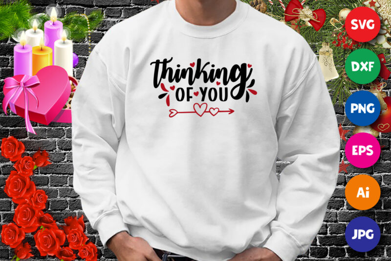 Thinking of you t-shirt, Valentine heart arrow shirt, thinking shirt, valentine shirt template