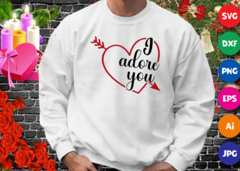 I Adore You t-shirt, Valentine Heart SVG, Valentine arrow heart shirt, valentine shirt template