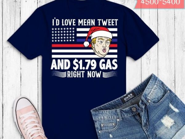 I’d love a mean tweet and $1.79 gas right now ugly sweater t-design svg, funny saying, xmas tee, funny quotes, quotes, funny, sarcastic, humor, quote, saying, best,