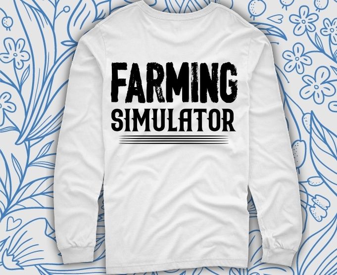 Farming Simulator Shirt design svg, Game, Simulator, Farming, Gift for him, Gift for her, Sweatshirt, Farming Simulator Shirt, Game, Simulator, Fa