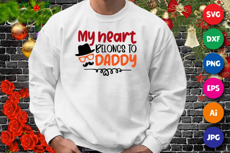 My heart belongs to daddy shirt, heart shirt, Daddy shirt print template