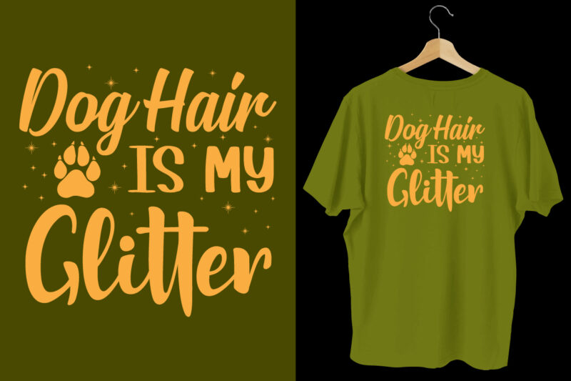 Dog hair is my glitter typography dog t shirt design, Dog tshirt, dog shirts, Dog t shirts, Dog design, Dog tshirts design bundle, Dog quotes, Dog bundle, Dog t shirt