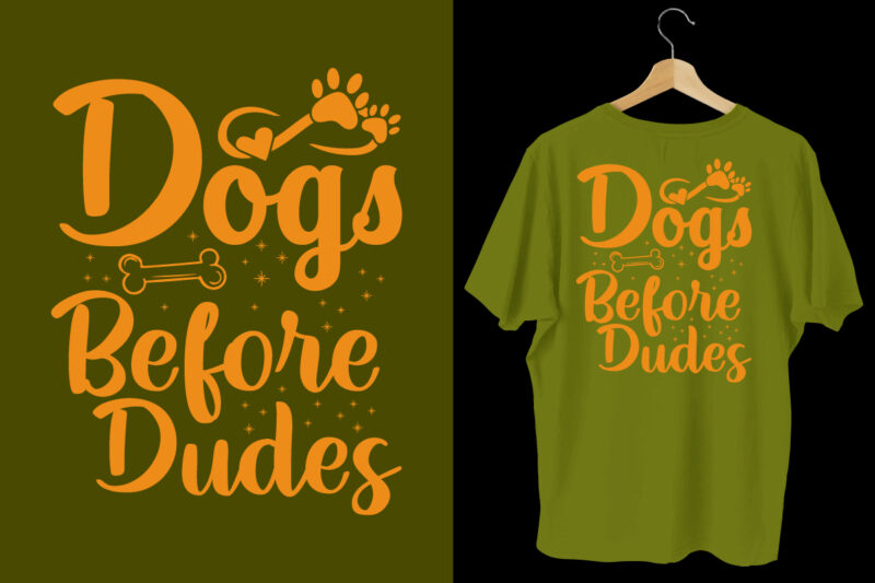 Dogs before dudes t shirt, dog t shirt design, Dog t shirt, Dog t shirt design, Dog quotes, Dog bundle, Dog typography design, Dog bundle, Dog t shirt, Dog day