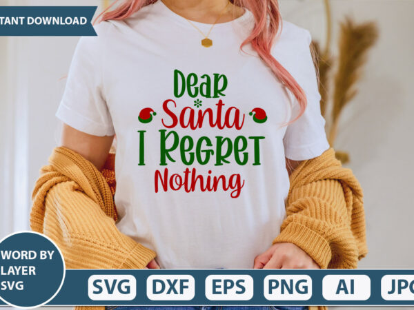 Dear santa i regret nothing svg vector for t-shirt