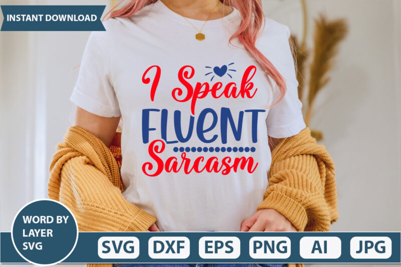 I SPEAK FLUENT SARCASM SVG Vector for t-shirt