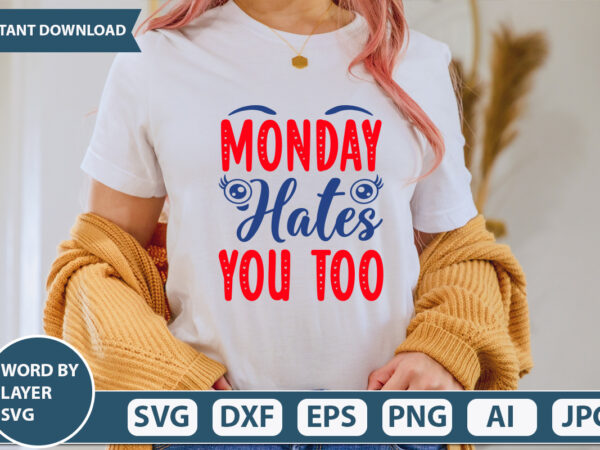 Monday hates you too svg vector for t-shirt