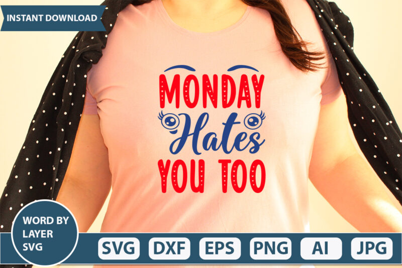 MONDAY HATES YOU TOO SVG Vector for t-shirt