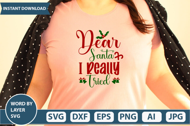 Dear Santa I Really Tried SVG Vector for t-shirt