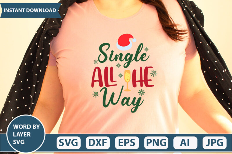 SINGLE ALL THE WAY SVG Vector for t-shirt