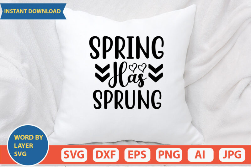 SPRING HAS SPRUNG SVG Vector for t-shirt