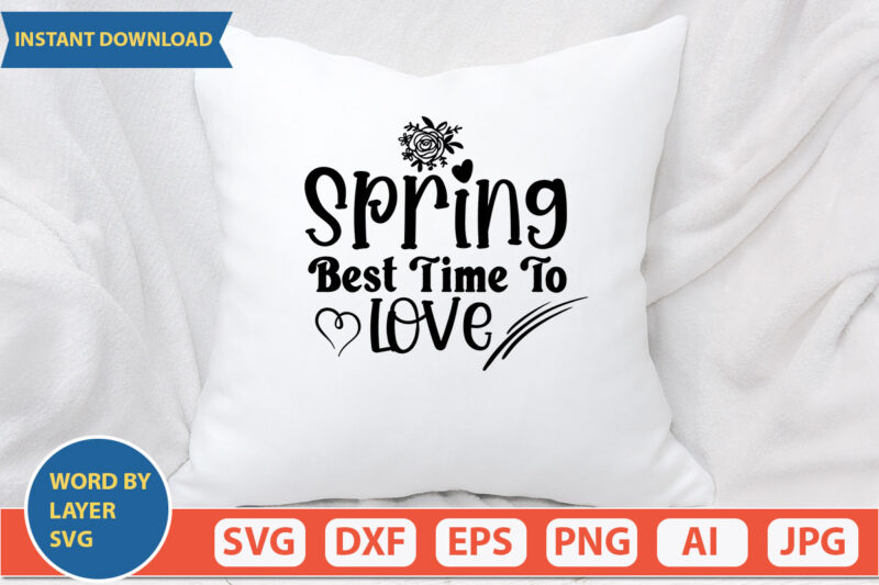 Spring Best Time To Love SVG Vector for t-shirt