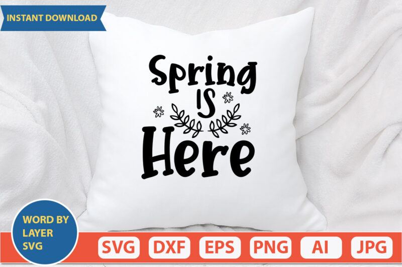 Spring Is Here SVG Vector for t-shirt