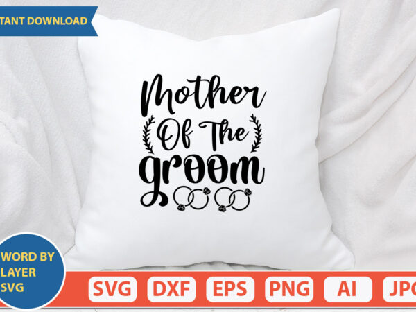 Mother of the groom svg vector for t-shirt