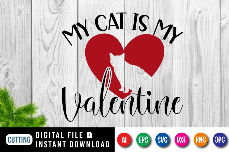 My cat is my valentine t-shirt, Heart cat SVG, Valentine Cat shirt, valentine heart shirt, valentine shirt template