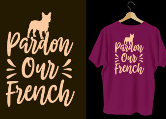 Pardon our french typography dogs t shirt design, Dogs t shirt design, Dogs t shirt design bundle,