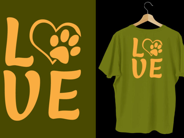 Love dog t shirt design, dog tshirt, dog shirts, dog t shirts, dog design, dog tshirts design bundle, dog quotes, dog bundle, dog t shirt design bundle, dog lettering t